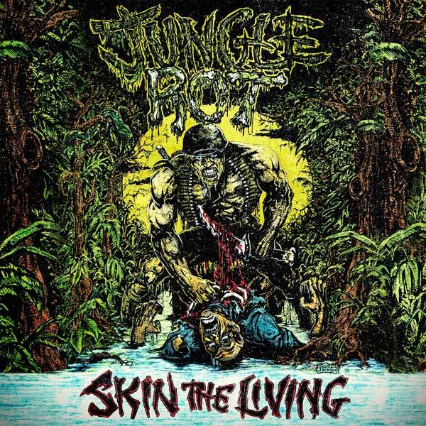 JUNGLE ROT – SKIN THE LIVING IN STORES NOW