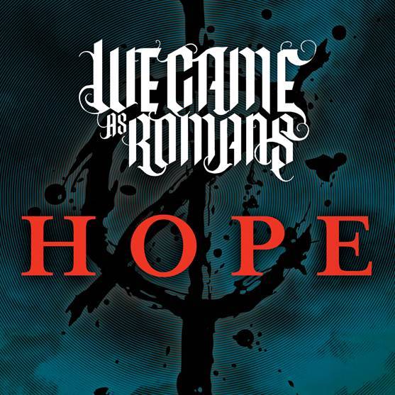 WE CAME AS ROMANS – â€œHopeâ€ iTunes-Single OUT NOW & Videoclip online