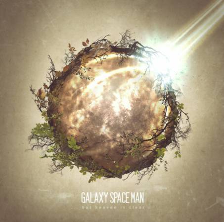 GALAXY SPACE MAN – „…But Heaven Is Clear“!
