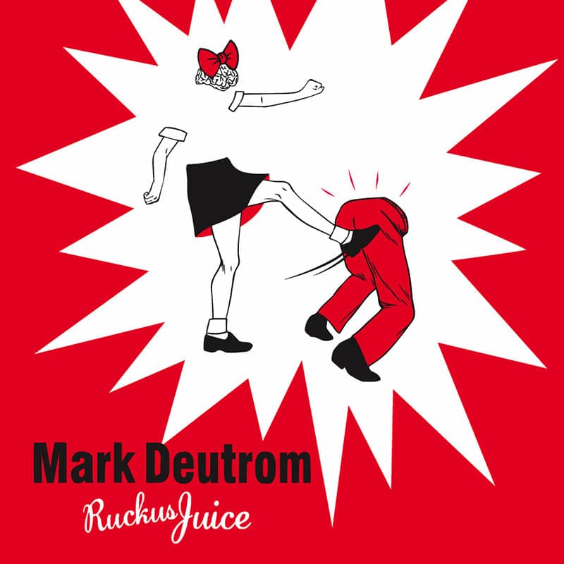 MARK DEUTROM: The Ruckus Juice Is Loose