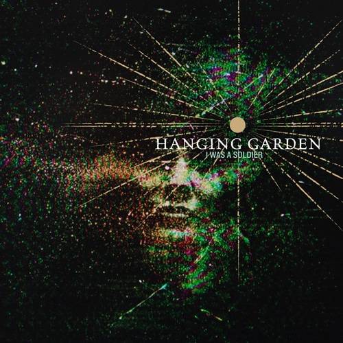 HANGING GARDEN – „I Was A Soldier“ EP