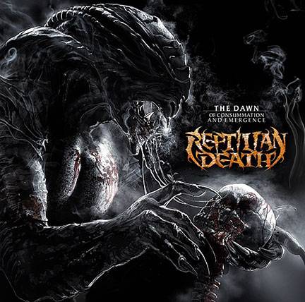 REPTILIAN DEATH – The Dawn Of Consummation And Emergence Out Now