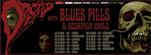 ORCHID, BLUES PILLS, SCORPION CHILD â€“ Europa-Tour startet diesen Freitag!