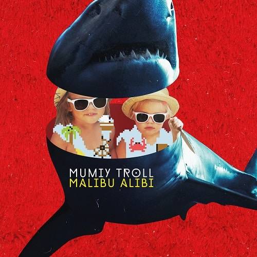 Mumiy Troll – â€žMalibu Alibiâ€œ
