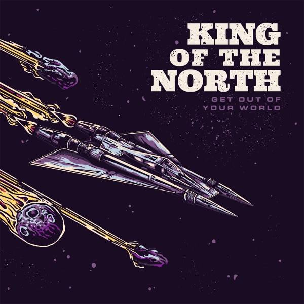 KING OF THE NORTH liefern am 05.08. „Get Out Of Your World“ ab