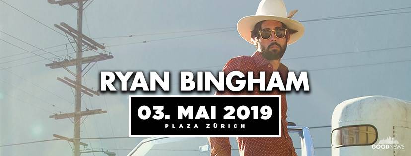 RYAN BINGHAM im Plaza Zürich