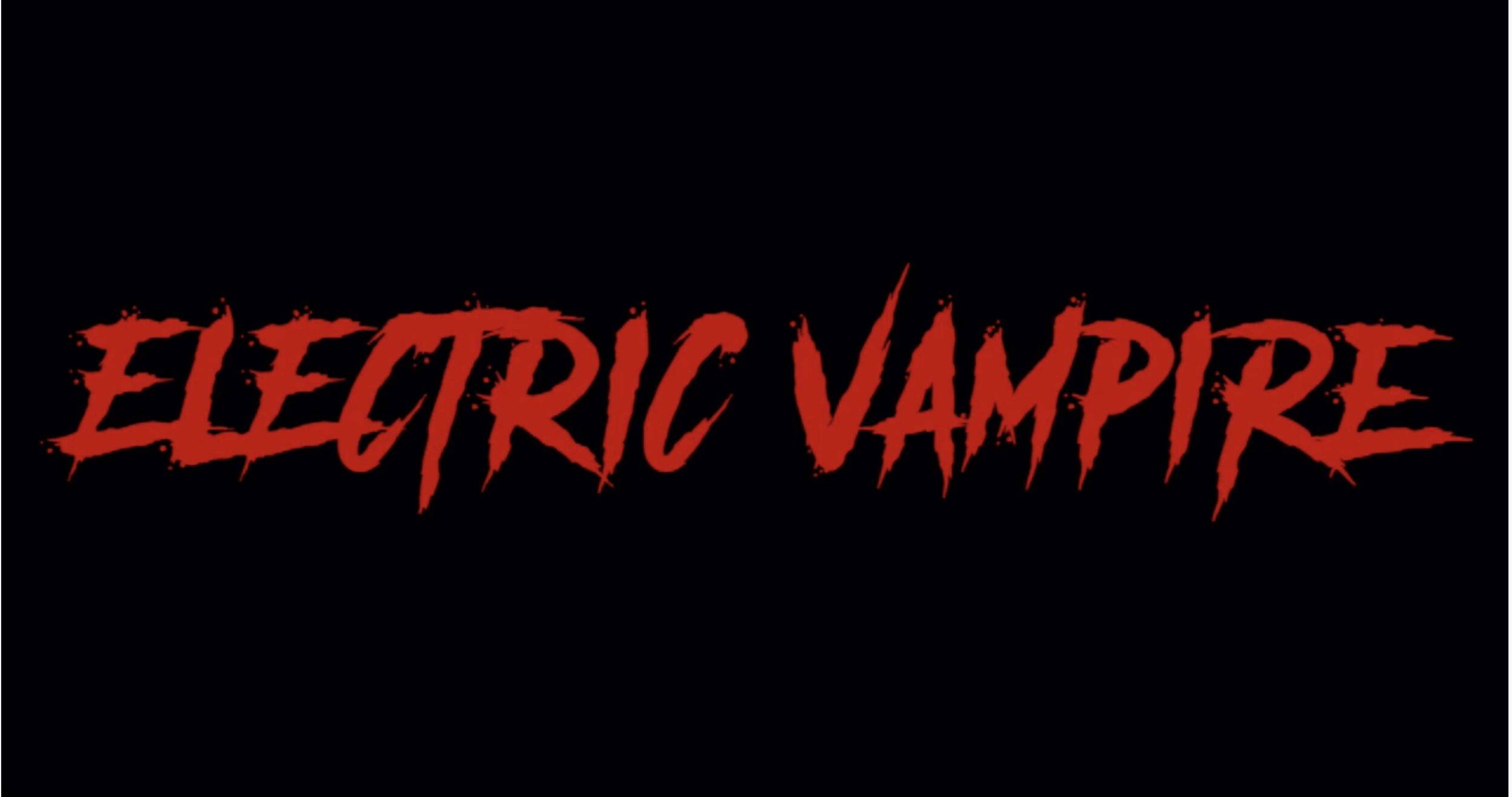 Geil und exklusiv – ELECTRIC VAMPIRE…