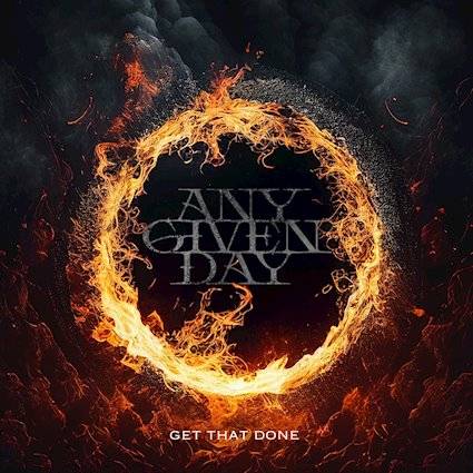 ANY GIVEN DAY – „Get That Done“